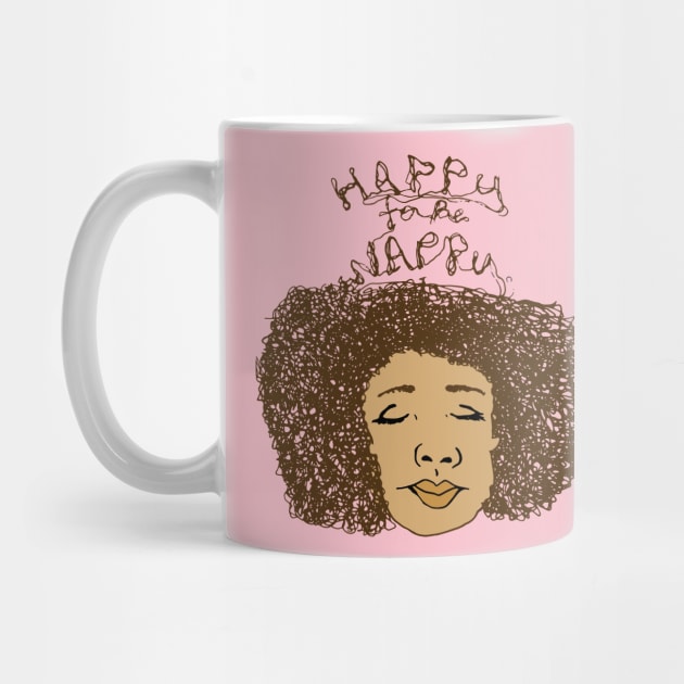 Happy To Be Nappy by lodesignshop